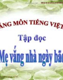 Slide bài Tập đọc: Mẹ vắng nhà ngày bão - Tiếng việt 3 - GV.N.Tấn Tài