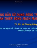 Bài giảng Hướng dẫn sử dụng bóng trong can thiệp động mạch vành - TS.BS. Hồ Thượng Dũng