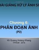 Bài giảng Xử lý ảnh số: Chương 6 (phần 2) – ThS. Võ Quang Hoàng Khang