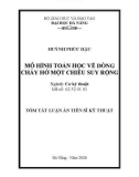 Tóm tắt Luận án Tiến sĩ Kỹ thuật: Mô hình toán học về dòng chảy hở một chiều suy rộng