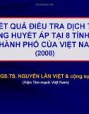 Bài giảng Kết quả điều tra dịch tễ tăng huyết áp tại 8 tỉnh và thành phố của Việt Nam (2008) - GS.TS. Nguyễn Lân Việt & cộng sự