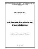 Luận án Tiến sĩ Quản lý văn hóa: Quản lý nhà nước về thị trường âm nhạc ở Thành phố Hồ Chí Minh