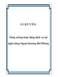 LUẬN VĂN: Tăng cường hoạt động dịch vụ tại ngân hàng Ngoại thương Hải Phòng