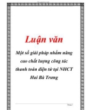 Luận văn đề tài : Một số giải pháp nhằm nâng cao chất lượng công tác thanh toán điện tử tại NHCT Hai Bà Trưng