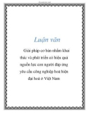 Luận văn: Giải pháp cơ bản nhằm khai thác và phát triển có hiệu quả nguồn lực con người đáp ứng yêu cầu công nghiệp hoá hiện đại hoá ở Việt Nam