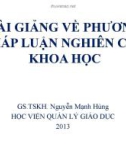 Bài giảng Phương pháp luận nghiên cứu khoa học - GS.TSKH. Nguyễn Mạnh Hùng