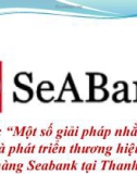 Đề tài: “Một số giải pháp nhằm xây dựng và phát triển thương hiệu trong ngân hàng Seabank tại Thanh Hóa”