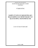 Luận văn Thạc sĩ Khoa học: Nghiên cứu đề xuất định hướng quy hoạch không gian mở đô thị khu vực quận Hà Đông, thành phố Hà Nội
