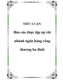 TIỂU LUẬN: Báo cáo thực tập tại chi nhánh ngân hàng công thương ba đình