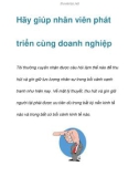 Hãy giúp nhân viên phát triển cùng doanh nghiệp