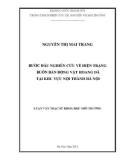 Luận văn Thạc sĩ Khoa học môi trường: Bước đầu nghiên cứu về hiện trạng buôn bán động vật hoang dã tại khu vực nội thành Hà Nội