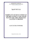 Luận văn Thạc sĩ Sinh học: Nghiên cứu sử dụng vi sinh vật chế biến xương cá tra thành nguyên liệu thực phẩm giàu Calcium và Protein