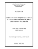 Tóm tắt Luận văn Thạc sĩ Kỹ thuật: Nghiên cứu công nghệ sản xuất Biogas từ các chất phế thải của các đơn vị chăn nuôi gia súc, gia cầm