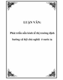 LUẬN VĂN: Phát triển nền kinh tế thị trường định hướng xã hội chủ nghiã ở nước ta