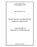 Luận văn Thạc sĩ Ngôn ngữ và Văn hóa Việt Nam: Truyền thuyết và lễ hội dân gian ở Đồng Hỷ, Thái Nguyên