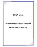 LUẬN VĂN: Sự phân hoá giàu nghèo trong nền kinh tế nước ta hiện nay.Mở