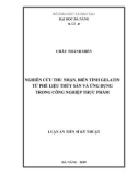 Luận án tiến sĩ Kỹ thuật: Nghiên cứu thu nhận, biến tính gelatin từ phế liệu thủy sản và ứng dụng trong công nghiệp thực phẩm