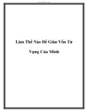 Làm Thế Nào Để Giàu Vốn Từ Vựng Của Mình