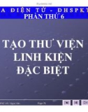 Tạo thư viện linh kiện điện tử đăc biệt