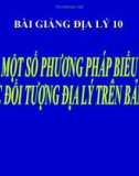 Bài giảng Địa lý 10 bài 2: Một số phương pháp biểu hiện các đối tượng địa lý trên bản đồ