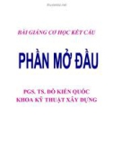 Bài giảng Cơ học kết cấu: Chương mở đầu - PGS.TS.Đỗ Kiến Quốc