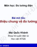 Bài giảng môn Đo lường điện: Bài mở đầu - Mai Quốc Khánh