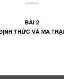 Bài giảng Toán cao cấp 2: Bài 2 - Định thức và ma trận