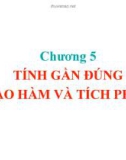 Bài giảng Phương pháp tính - Chương 5: Tính gần đúng - Đạo hàm và tích phân