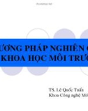 Bài giảng Phương pháp nghiên cứu khoa học môi trường: Chương 1 - TS. Lê Quốc Tuấn