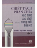 chiết tách, phân chia, xác định các chất bằng dung môi hữu cơ (tập 2: lý thuyết - thực hành - Ứng dụng): phần 1