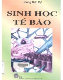 Giáo trình Sinh học tế bào: Phần 1 - Hoàng Đức Cự