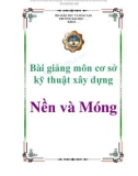 Bài giảng Cơ sở kỹ thuật xây dựng: Nền và móng