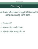 Bài giảng Chuẩn trong thiết kế và thi công các công trình điện: Chương 2 - Giới thiệu về chuẩn trong thiết kế và thi công các công trình điện