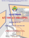 Giáo trình Kỹ thuật thi công (Nghề Vận hành máy thi công nền đường - Trình độ Trung cấp) - CĐ GTVT Trung ương I