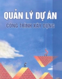 Quản lý dự án công trình xây dựng - NXB Lao Động-Xã Hội