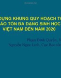 Xây dựng khung quy hoạch tổng thể bảo tồn đa dạng sinh học của Việt Nam đến năm 2020