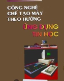 Giáo trình Công nghệ chế tạo máy theo hướng ứng dụng tin học: Phần 1