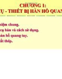 Bài giảng Thiết bị hàn - Chương 1: Dụng cụ - thiết bị hàn hồ quang tay