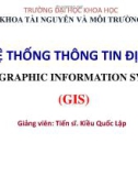 Bài giảng Hệ thống thông tin địa lý: Chương 1 - TS. Kiều Quốc Lập