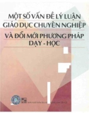 Giáo dục chuyên nghiệp và một số vấn đề lý luận đổi mới phương pháp dạy - học: Phần 1