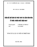 Tóm tắt Luận án Tiến sĩ Triết học: Vấn đề giữ gìn và phát huy di sản văn hóa ở Thừa Thiên Huế hiện nay