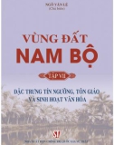 Tìm hiểu Vùng đất Nam Bộ - Tập 7: Đặc trưng tín ngưỡng, tôn giáo và sinh hoạt văn hóa (Phần 1)