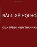 Bài giảng Bài 4: Xã hội hóa và quá trình hình thành cái tôi