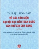 Tài liệu hỏi đáp về các Văn kiện Đại hội đại biểu toàn quốc lần thứ XIII của Đảng (Dùng cho đoàn viên, hội viên các tổ chức chính trị-xã hội và tuyên truyền trong nhân dân): Phần 1