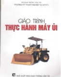 Giáo trình Thực hành máy ủi: Phần 1 – ĐH Kỹ thuật Nghiệp vụ GTVT I