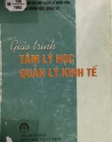 Giáo trình Tâm lý học quản lý kinh tế: Phần 1