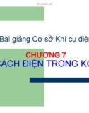 Bài giảng Cơ sở Khí cụ điện: Chương 7 - Đoàn Thanh Bảo