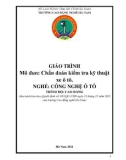 Giáo trình Chẩn đoán kiểm tra kỹ thuật xe ô tô (Nghề: Công nghệ ô tô - Cao đẳng) - Trường Cao đẳng nghề Hà Nam (2021)