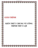 GIÁO TRÌNH KIẾN THỨC CHUNG VỀ CÔNG TRÌNH THỦY LỢI