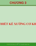 Bài giảng Thiết kế nhà máy cơ khí: Chương 3 - TS. Nguyễn Ngọc Kiên